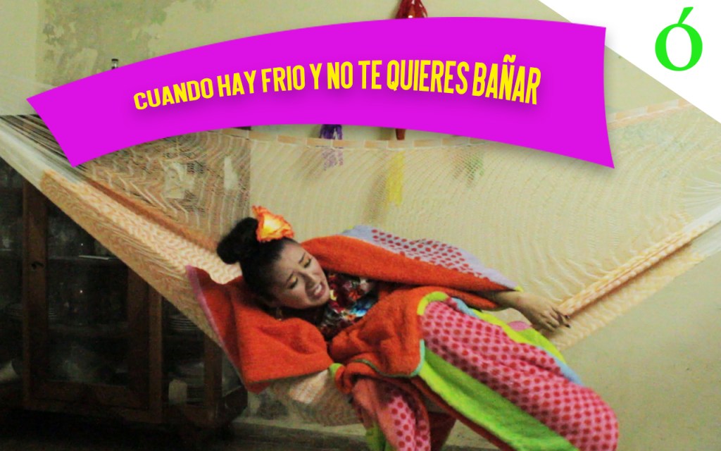 Como cuando hace mucho frío y no te quieres&nbsp;bañar